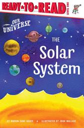 Icon image The Solar System: Ready-to-Read Level 1