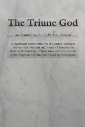 Icon image The Triune God: An Ecumenical Study by E.L. Mascall