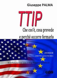 Icon image T.T.I.P. che cos'è, cosa prevede e perché occorre fermarlo