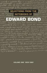 Icon image Selections from the Notebooks Of Edward Bond: Volume One 1959-1980
