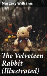 Icon image The Velveteen Rabbit (Illustrated): Children's Classics