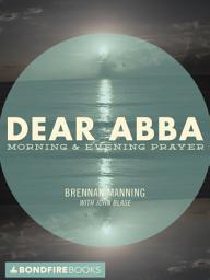 Icon image Dear Abba: Morning & Evening Prayer
