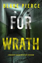 Icon image For Wrath (A Morgan Cross FBI Suspense Thriller—Book Four)