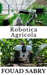 Icon image Robotica Agricola: In che modo i robot vengono in soccorso del nostro cibo?