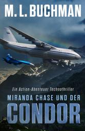 Icon image Miranda Chase und der Condor: Ein Action-Abenteuer Technothriller
