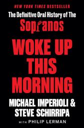 Icon image Woke Up This Morning: The Definitive Oral History of The Sopranos