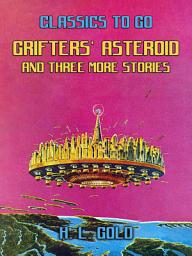 Icon image Grifters' Asteroid and three more stories: Restored Classics to Go Edition