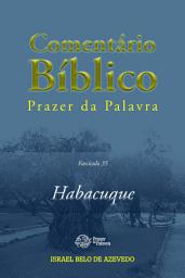 Icon image Comentário Bíblico Prazer da Palavra, fascículo 35 — Habacuque: Habacuque