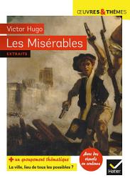 Icon image Les Misérables: suivi d'un groupement thématique « La ville, lieu de tous les possibles »