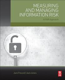 Icon image Measuring and Managing Information Risk: A FAIR Approach