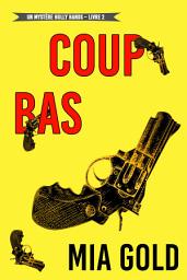 Icon image Coup bas (Un mystère Holly Hands – Livre 2)
