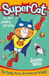 Icon image Supercat: Supercat vs the Pesky Pirate (Supercat, Book 3)