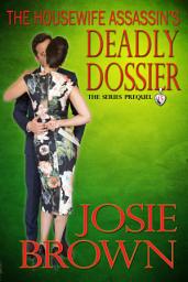 Icon image The Housewife Assassin’s Deadly Dossier