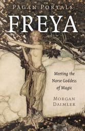 Icon image Pagan Portals - Freya: Meeting the Norse Goddess of Magic