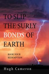 Icon image To Slip the Surly Bonds of Earth: Book Four Redemption