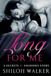Icon image Long For Me: A Secrets & Shadows Story