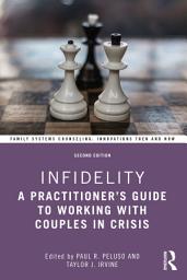 Icon image Infidelity: A Practitioner’s Guide to Working with Couples in Crisis, Edition 2
