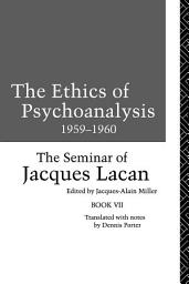 Icon image The Ethics of Psychoanalysis 1959-1960: The Seminar of Jacques Lacan