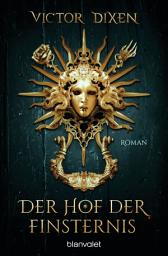 Icon image Vampyria - Der Hof der Finsternis: Roman - Vampire in Versailles: Der Auftakt der großen romantischen Fantasy-Saga