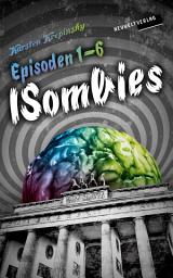 Icon image Die ISombies - Alle 6 Episoden: Das komplette Bundle! Die ISombies 1-6