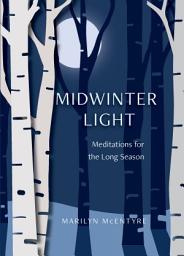 Icon image Midwinter Light: Meditations for the Long Season