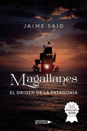 Icon image Magallanes. El origen de la Patagonia