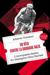 Icon image Un vélo contre la barbarie nazie: L'incroyable destin du champion Gino Bartali, Édition 2