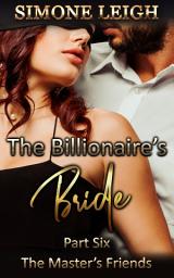 Icon image The Master’s Friends: A Steamy Billionaire Romance
