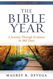Icon image The Bible Year Leader Guide: A Journey Through Scripture in 365 Days