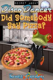 Icon image Secret Agent Disco Dancer: Did Somebody Say Pizza?