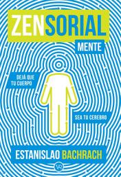 Icon image Zensorialmente : Dejá que tu cuerpo sea tu cerebro