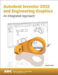 Icon image Autodesk Inventor 2022 and Engineering Graphics: An Integrated Approach