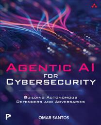 Icon image Agentic AI for Cybersecurity: Building Autonomous Defenders and Adversaries