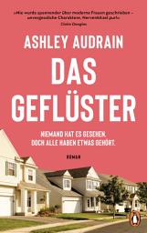 Icon image Das Geflüster: Niemand hat es gesehen. Doch alle haben etwas gehört. - Roman. »Nie wurde spannender über moderne Frauen geschrieben - unvergessliche Charaktere, Nervenkitzel pur!« Claire Douglas
