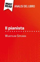 Icon image Il pianista di Wladyslaw Szpilman (Analisi del libro): Analisi completa e sintesi dettagliata del lavoro