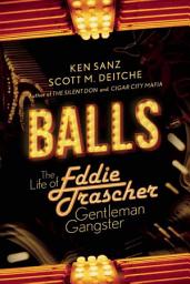Icon image Balls: The Life of Eddie Trascher, Gentleman Gangster