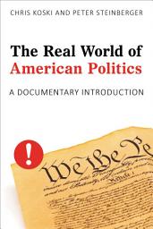 Icon image The Real World of American Politics: A Documentary Introduction