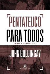 Icon image Pentateuco para todos: Gênesis 17-50 – Parte 2