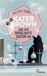 Icon image Kater Brown und der rätselhafte Doctor Hu