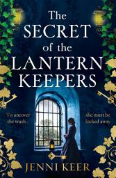 Icon image The Secret of the Lantern Keepers: A BRAND NEW haunting gothic tale of visions, murder and secrets from Jenni Keer