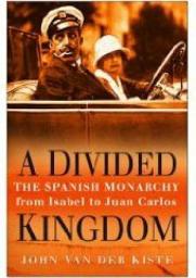 Icon image A Divided Kingdom: The Spanish Monarchy from Isabel to Juan Carlos