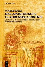 Icon image Das Apostolische Glaubensbekenntnis: Leistung und Grenzen eines christlichen Fundamentaltextes