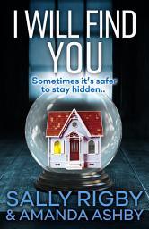 Icon image I Will Find You: An addictive psychological crime thriller to keep you gripped