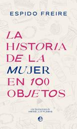 Icon image La historia de la mujer en 100 objetos