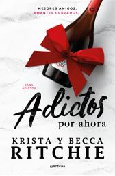 Icon image Adictos por ahora (Serie Adictos 3): La saga romántica que se ha convertido en la sensación de BookTok