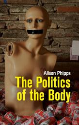 Icon image The Politics of the Body: Gender in a Neoliberal and Neoconservative Age