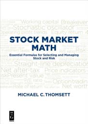 Icon image Stock Market Math: Essential formulas for selecting and managing stock and risk