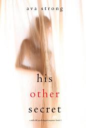 Icon image His Other Secret (A Stella Fall Psychological Suspense Thriller—Book Three)