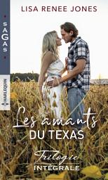 Icon image Les amants du Texas - Trilogie intégrale: Au nom du plaisir - Un défi délicieux - Parenthèse sensuelle