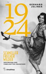 Icon image 1924: Schneller, frecher, wilder – Der Beginn der fabelhaften Zwanziger